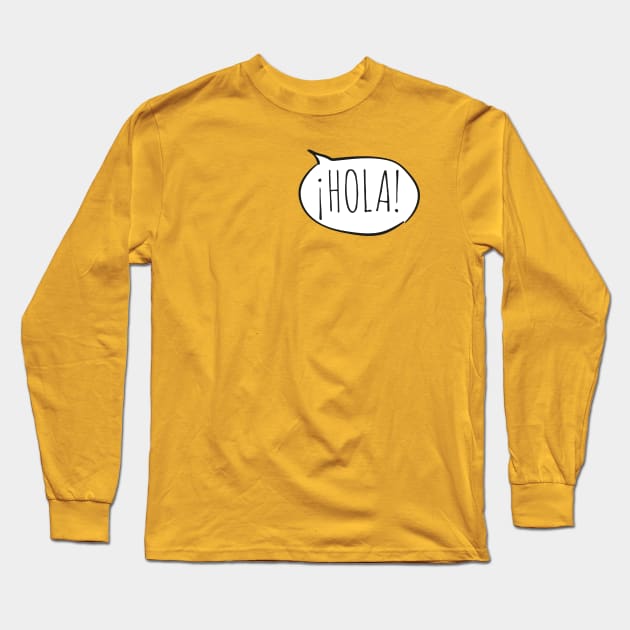 Cheerful ¡HOLA! with white speech bubble on yellow (Español / Spanish) Long Sleeve T-Shirt by Ofeefee